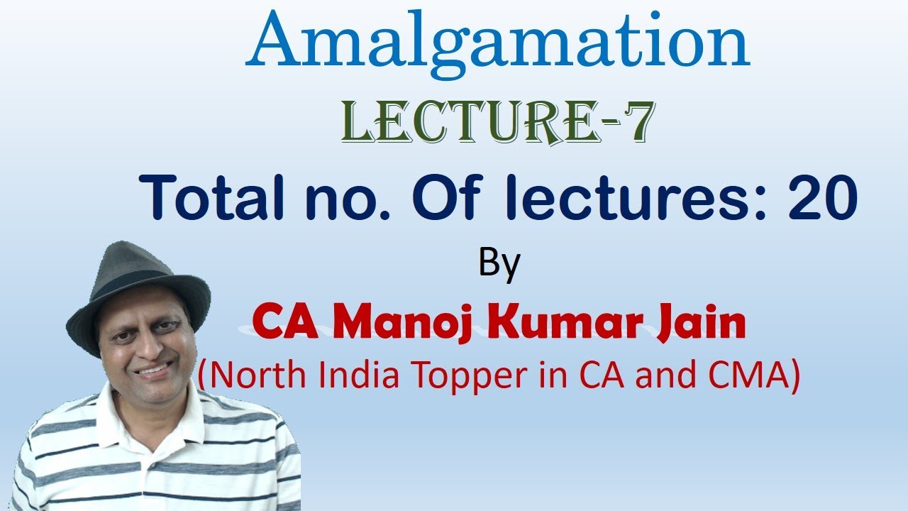 Inter Company Owings Theory Amalgamation By CA Manoj K Jain Lecture 7 Inter Company Owings Theory Amalgamation By CA Manoj K Jain Lecture 7