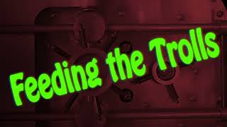 Feeding The Trolls Bunker Opening