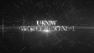 U-KNOW PROJECT 26 : SCENE#1 | VCR Teaser #2