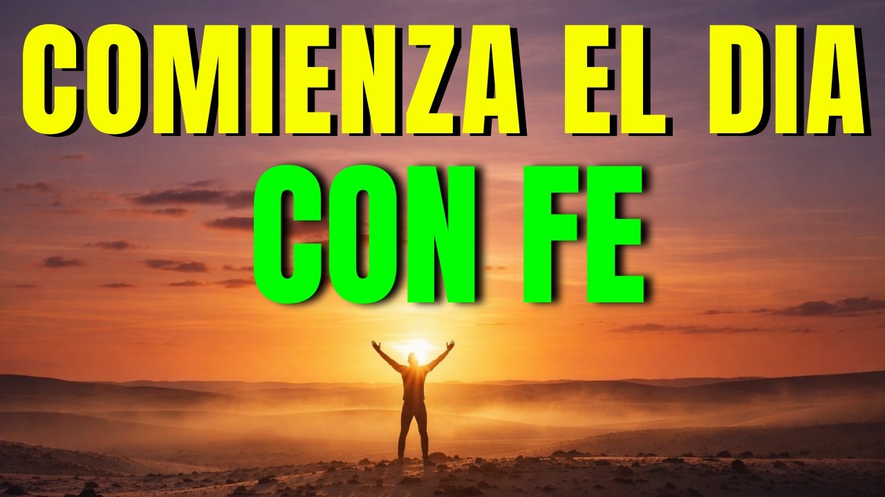 ORACIÓN DE LA MAÑANA | Ten Fe y Verás que Dios Hará lo que Creías Imposible