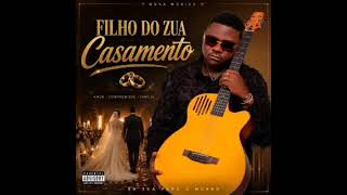 FILHO DO ZUA - CASAMENTO (Áudio Oficial)