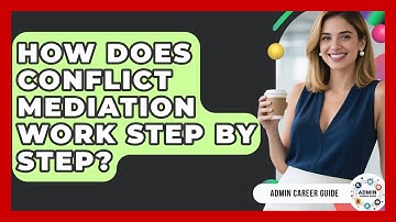 How Does Conflict Mediation Work Step By Step? - Admin Career Guide