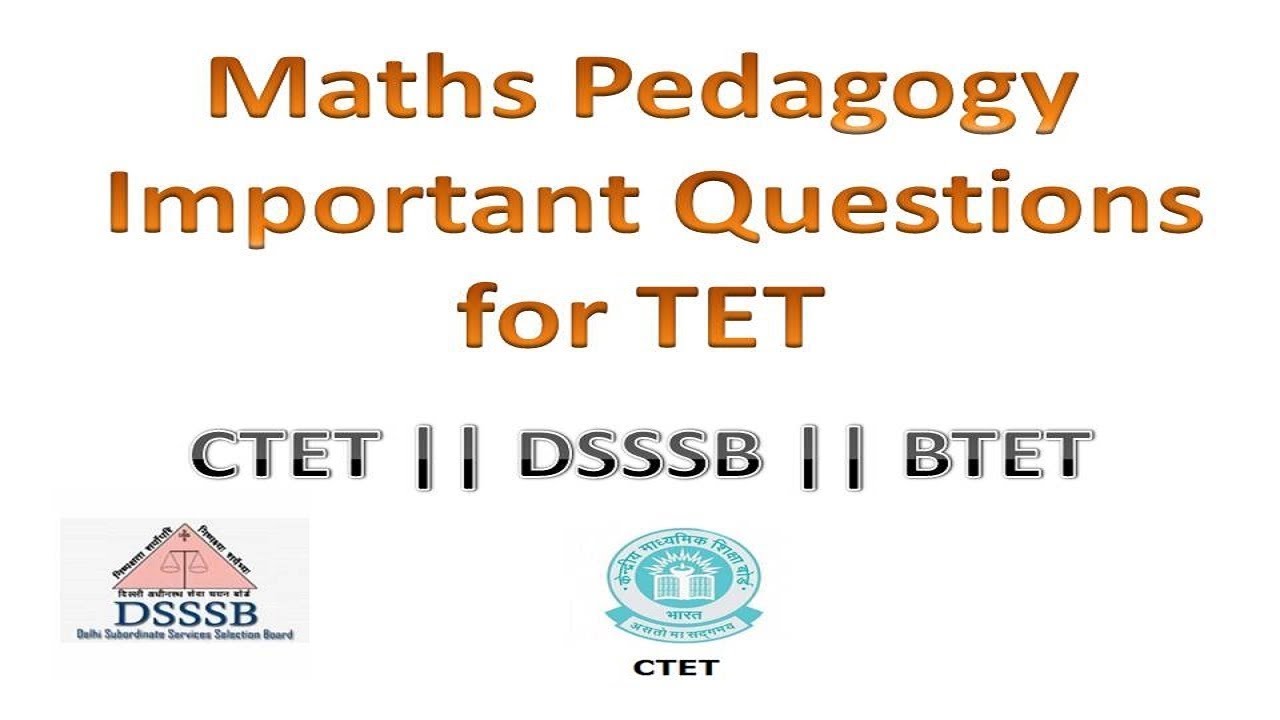 Important Questions - Maths Pedagogy || CTET || DSSSB || BTET || 2018