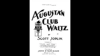 Scott Joplin - Augustan Club Waltz (1901) Scott Joplin - Augustan Club Waltz (1901)