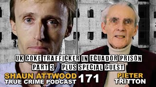 UK Coke Trafficker In Ecuador Prison Part 3: Pieter Tritton 