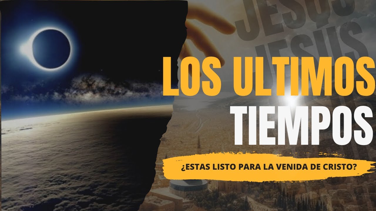 Los Últimos Tiempos | ¿Estás Listo para el Regreso de Jesús?