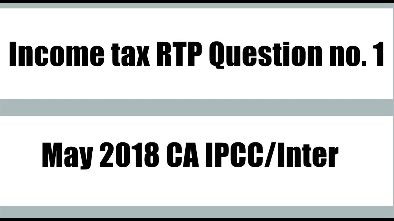 Income Tax RTP May 2018 CA IPCC and CA Inter Question No. 1 - YouTube