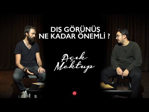 AÇIK MEKTUP ⃒ Dış Görünüş Ne Kadar Önemli?