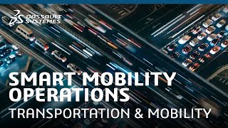 Smart Mobility Operations - Transportation & Mobility - Dassault Systèmes