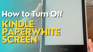 How to Turn Off Kindle Paperwhite Screen