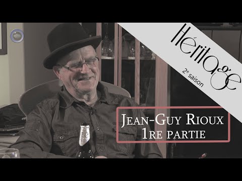 Héritage S2 - Jean-Guy Rioux, 1re partie