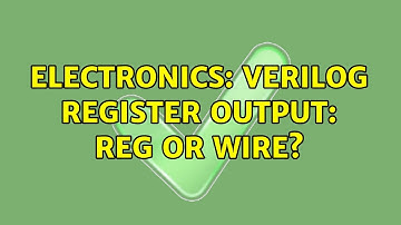 Electronics: Verilog register output: reg or wire?