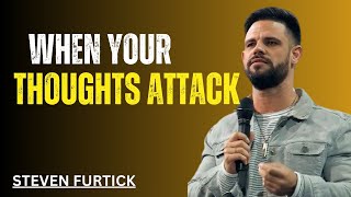 Famous WHEN YOUR THOUGHTS ATTACK | STEVEN FURTICK Wealth