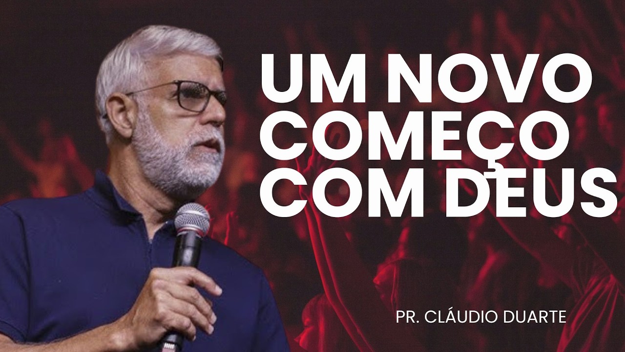 PR. CLÁUDIO DUARTE I UM NOVO COMEÇO COM DEUS