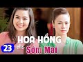 Hoa Hồng Cho Sớm Mai - Tập 23 | Phim Bộ Tình Cảm Việt Nam Hay Mới Nhất 2023
