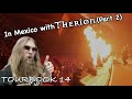 Chris tourbook episode 14 in mexico with therion part 2