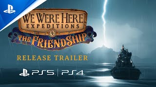 We Were Here Expeditions: The FriendShip - Surprise Launch Trailer | PS5 & PS4 Games