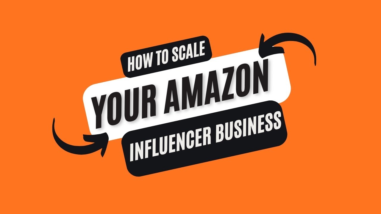 How to Scale Your Amazon Influencer Business