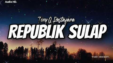 Tony Q Rastafara - Republik sulap (Audio HD & Lirik video)