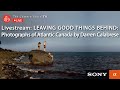 Livestream: LEAVING GOOD THINGS BEHIND: Photographs of Atlantic Canada by Darren Calabrese