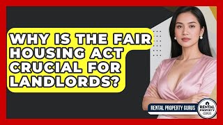Why Is The Fair Housing Act Crucial For Landlords - Rental Property Gurus