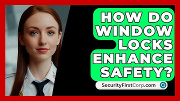 How Do Window Locks Enhance Safety? - SecurityFirstCorp.com