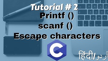 printf(), scanf(), Escape sequence characters | C language Tutorial # 2 | Hindi and Urdu