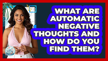 What Are Automatic Negative Thoughts And How Do You Find Them? - CBT Toolkit