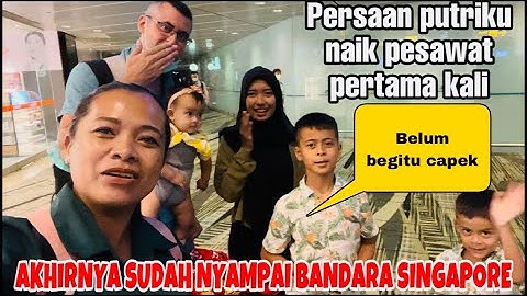 AKHIRNYA KITA SUDAH NYAMPAI SINGAPORE DAN PERASAAN PUTRIKU NAIK PESAWAT PERTAMA KALI