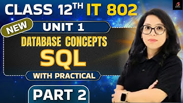 ✅ Class 12 IT 802 Unit 1 – SQL Full Marks Guide 💯 | Database Concepts Practical Part 2 | Barkha Mam