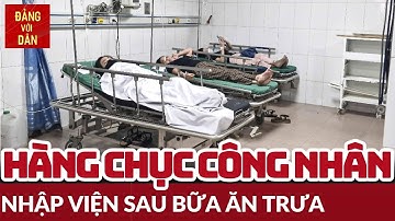 Làm rõ việc hàng chục công nhân nhập viện sau khi ăn cơm trưa | Tin tức DỜI SỐNG - XÃ HỘI