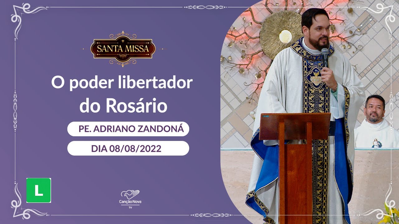 O poder libertador do Rosário – Padre Adriano Zandoná (08/08/2022)