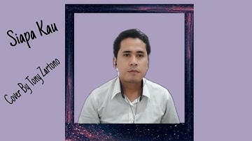 Siapa Kau - Lilis karlina (Cover By Tony Zartono)