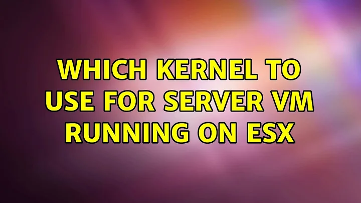 Ubuntu: Which kernel to use for server VM running on ESX