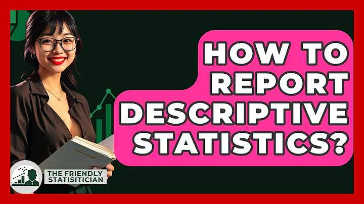How To Report Descriptive Statistics? - The Friendly Statistician