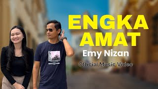 Download Lagu Engka Amat - Emy Nizan (Official Music Video) MP3 Download Lagu Engka Amat - Emy Nizan (Official Music Video) MP3