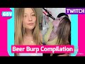 Twitch girl beer burp compilation amarilloo