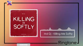 Md Dj - Killing Me Softly (Ringtone)