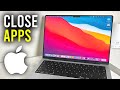 How To Close Apps On Mac - Full Guide