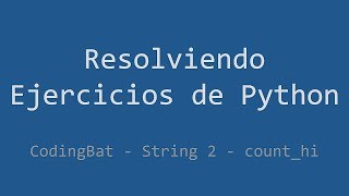 Famous 061 - Ejercicio de Python - Codingbat - String 2 - Count_hi Net Worth
