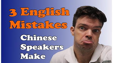 3 Common English Mistakes Chinese Speakers Make