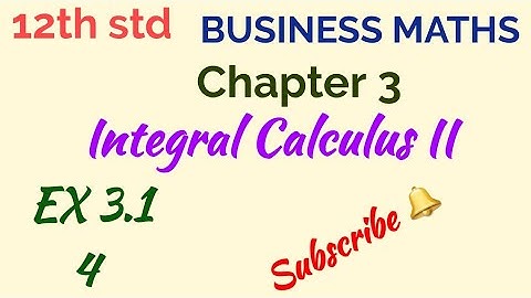 12th std/BUSINESS MATHS/Chapter 3/Integral Calculus II/Ex 3.1 - 4
