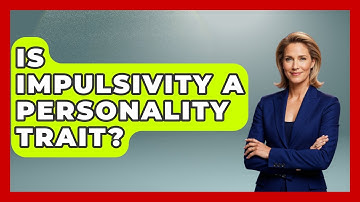 Is Impulsivity A Personality Trait? - The Personal Growth Path