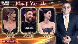 Didem Kınalı & Şahin Sarsu & Buse Aydın Mesut Yar Ile Gece Hattı - 12 Ağustos 2024