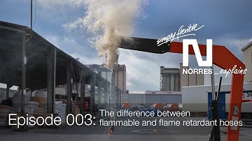 NORRES explains... The difference between flammable and flame retardant hoses