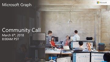 Microsoft Graph community call - March 6, 2018