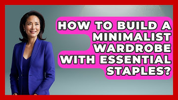 How To Build A Minimalist Wardrobe With Essential Staples? - Age With Style Coach