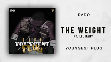 Dado Ft. Lil Baby - The Weight (Youngest Plug)