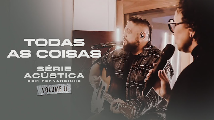 Todas As Coisas - Série Acústica Com Fernandinho Vol. II