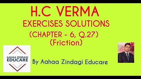 H.C VERMA EXERCISES SOLUTIONS, CHAPTER - 6, (FRICTION) QUESTION NUMBER - 27